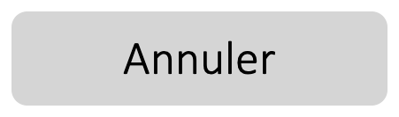Bouton « Annuler » avec texte noir sur fond gris clair.